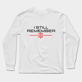 i still remember Long Sleeve T-Shirt